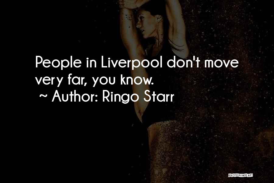 Come On Liverpool Quotes By Ringo Starr