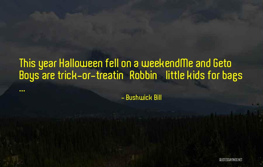 Come On Weekend Quotes By Bushwick Bill Come On Weekend Quotes By Bushwick Bill