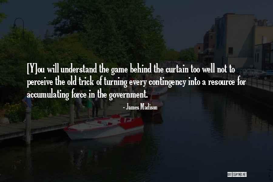 Come Ou Quotes By James Madison