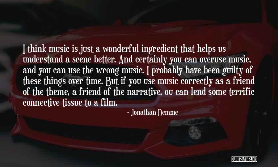 Come Ou Quotes By Jonathan Demme