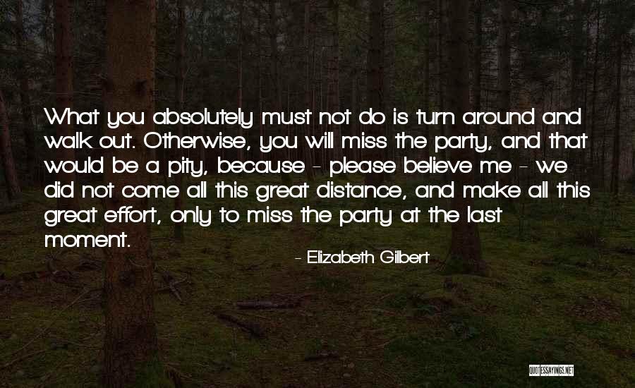 Come Out And Party Quotes By Elizabeth Gilbert