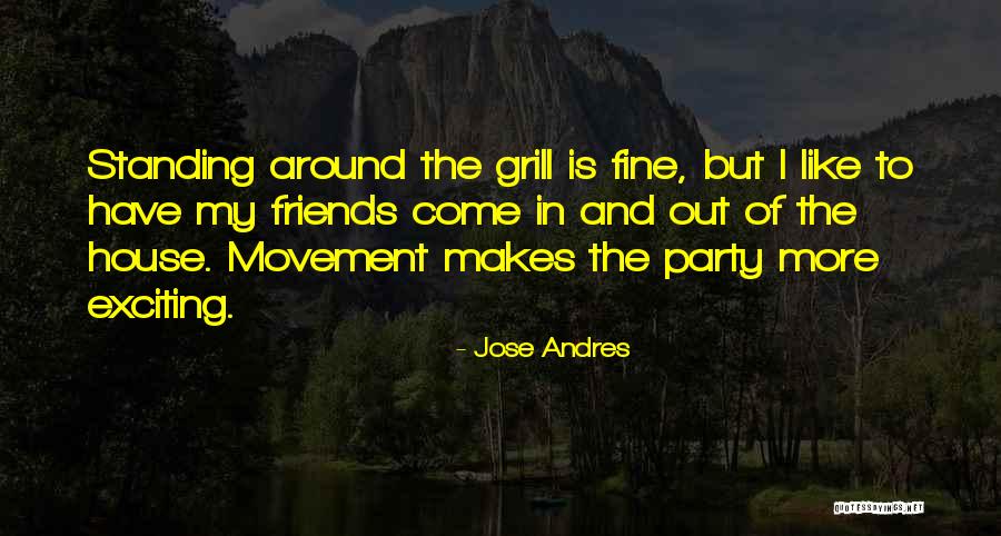 Come Out And Party Quotes By Jose Andres