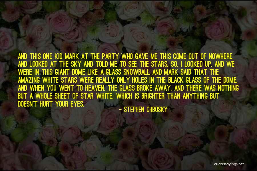 Come Out And Party Quotes By Stephen Chbosky