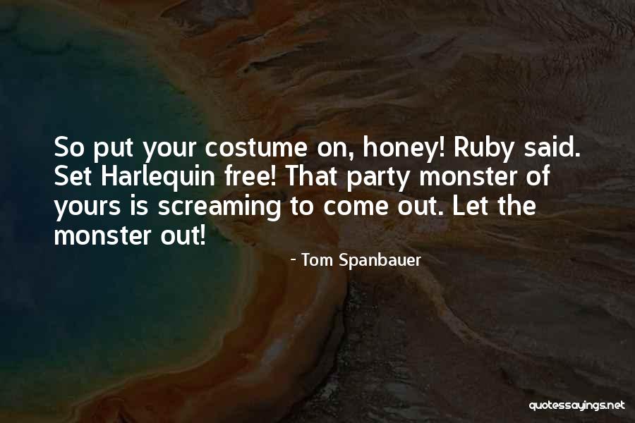 Come Out And Party Quotes By Tom Spanbauer