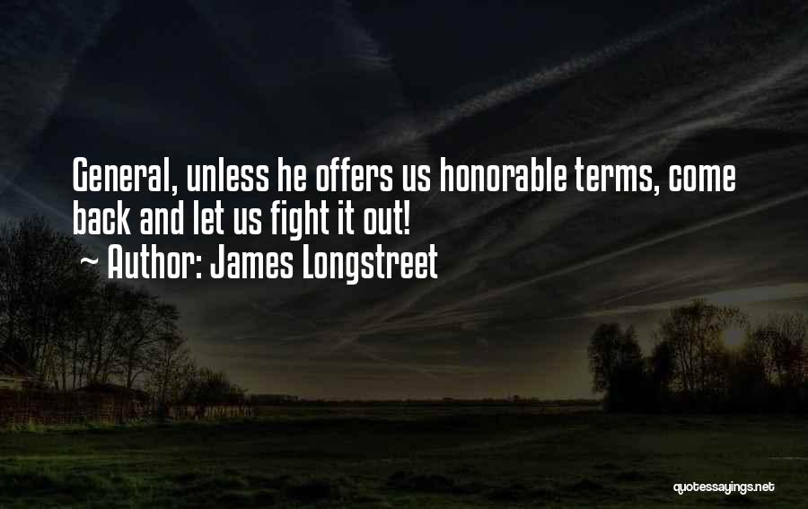 Come Out Fighting Quotes By James Longstreet