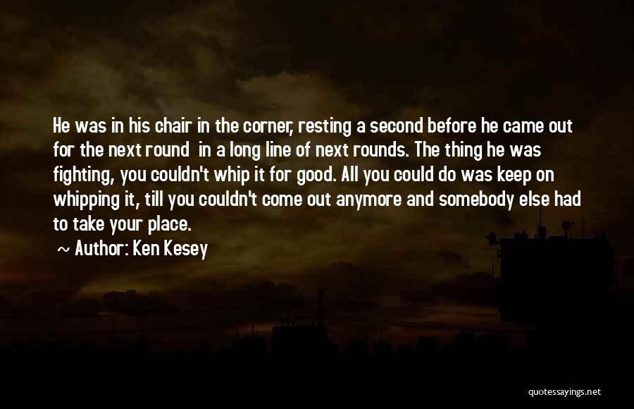 Come Out Fighting Quotes By Ken Kesey