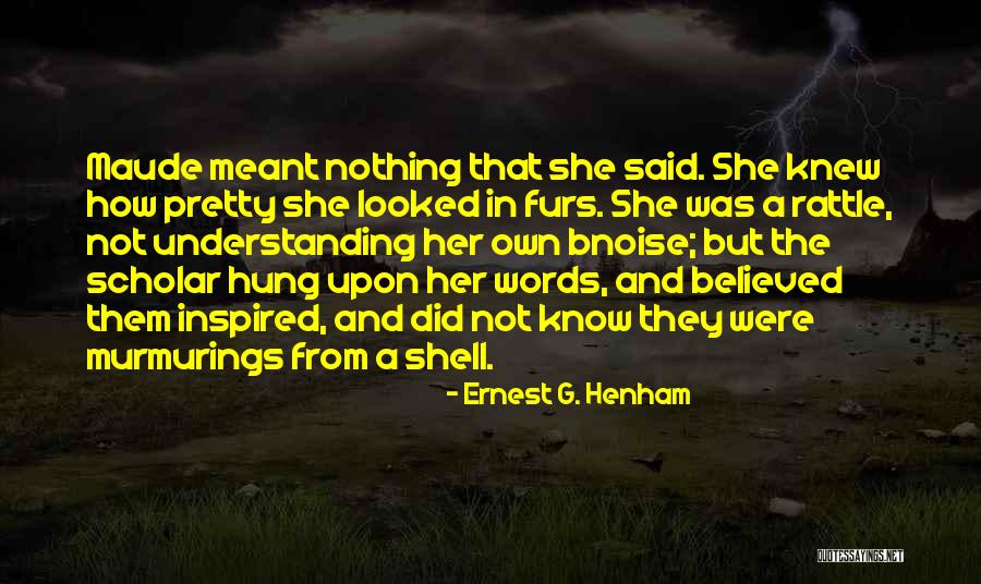 Come Out Of Shell Quotes By Ernest G. Henham