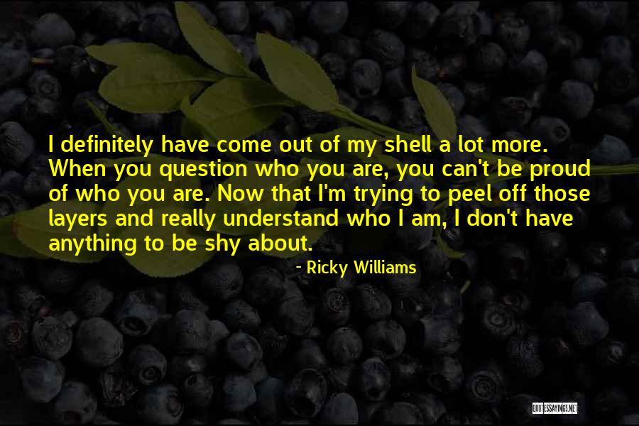 Come Out Of Shell Quotes By Ricky Williams