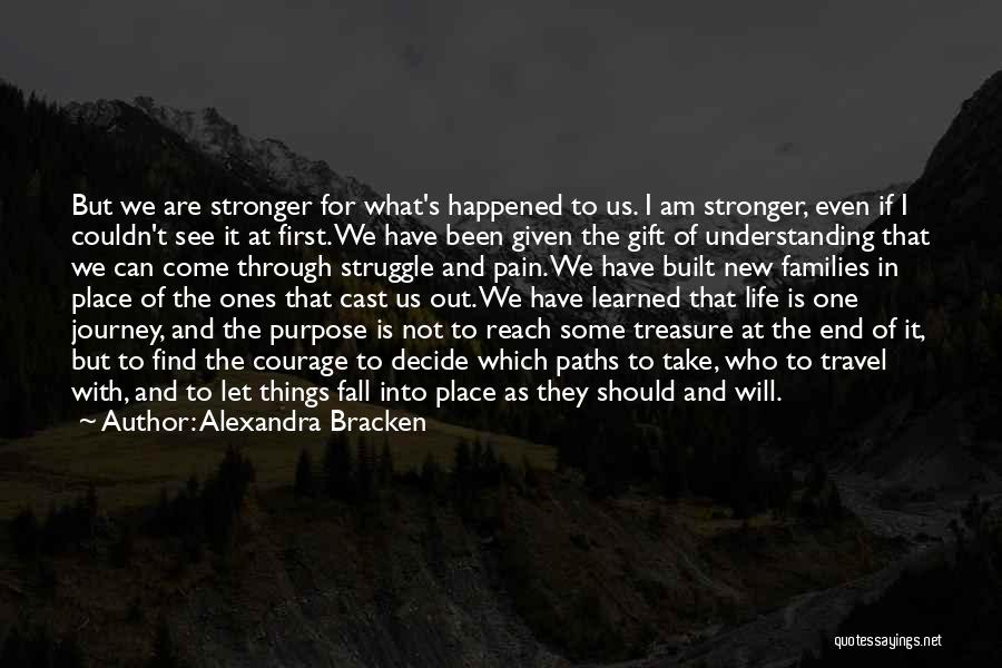 Come Out Stronger Quotes By Alexandra Bracken