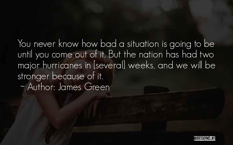Come Out Stronger Quotes By James Green