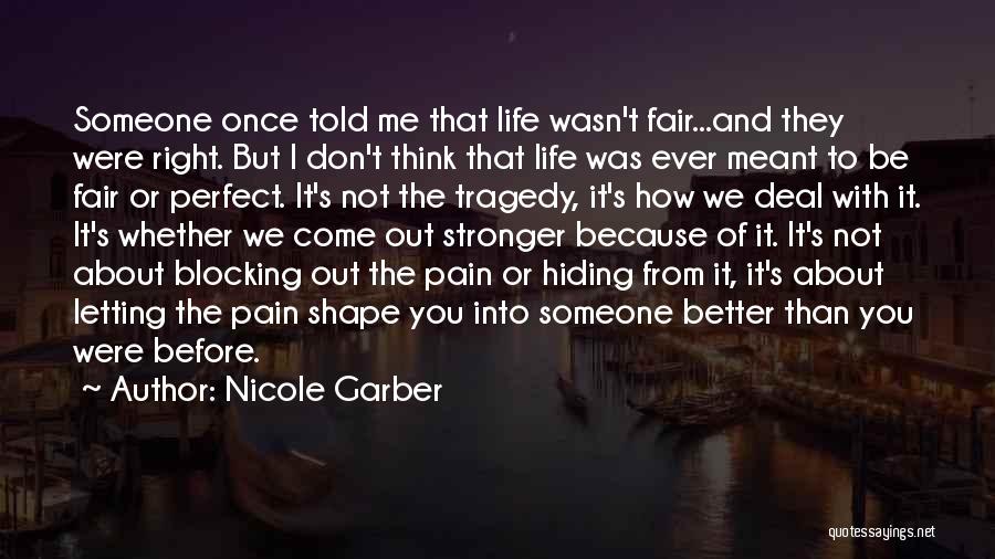 Come Out Stronger Quotes By Nicole Garber