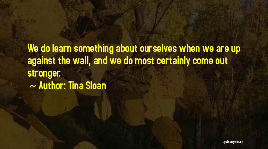 Come Out Stronger Quotes By Tina Sloan