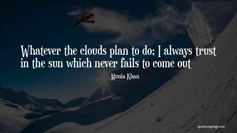Come Out Sun Quotes By Munia Khan