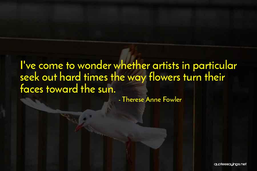 Come Out Sun Quotes By Therese Anne Fowler