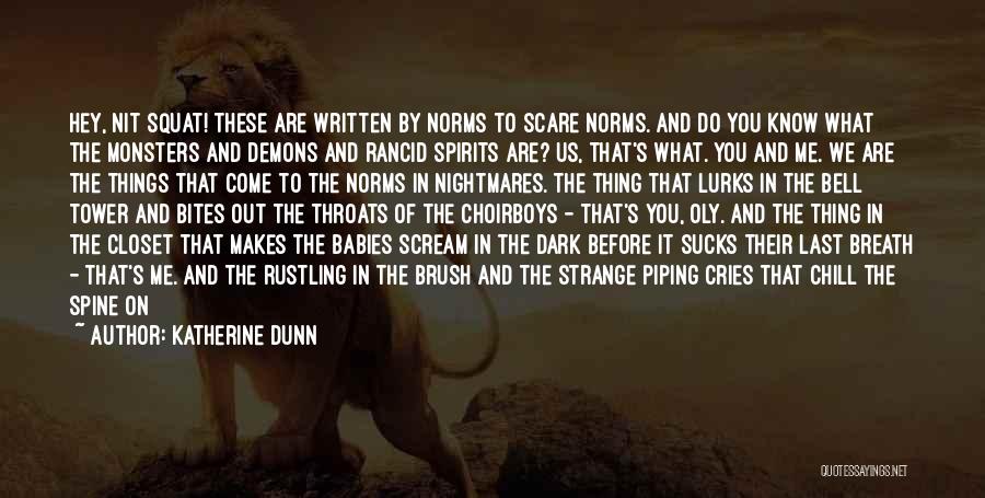 Come Out The Closet Quotes By Katherine Dunn Come Out The Closet Quotes By Katherine Dunn