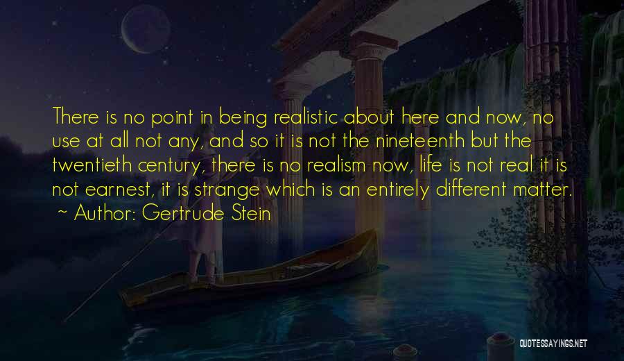 Come Real Or Not At All Quotes By Gertrude Stein