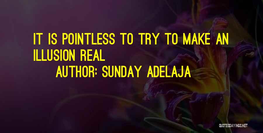 Come Real Or Not At All Quotes By Sunday Adelaja