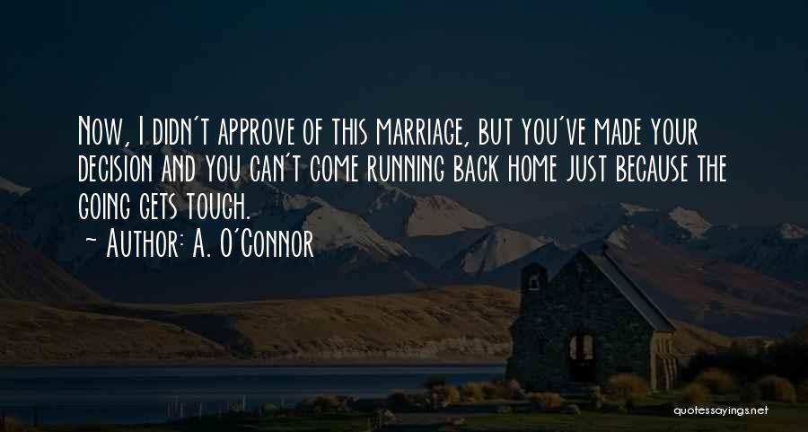 Come Running Back Quotes By A. O'Connor