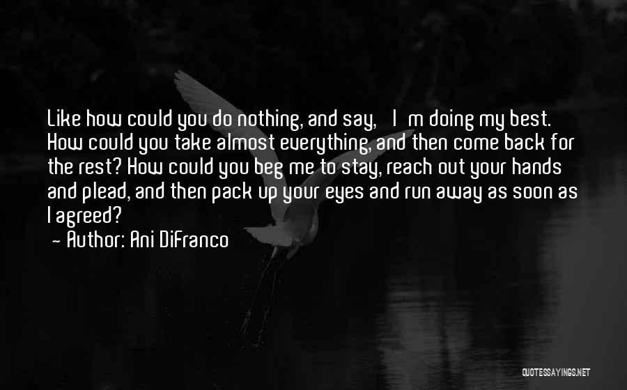 Come Running Back Quotes By Ani DiFranco