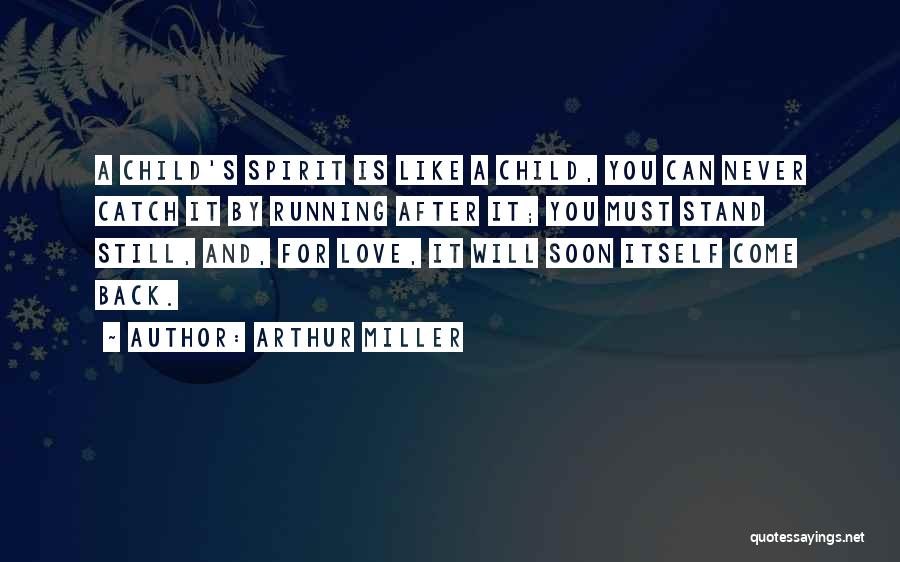 Come Running Back Quotes By Arthur Miller