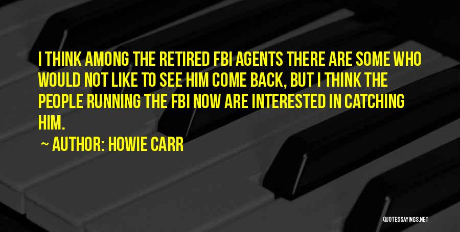 Come Running Back Quotes By Howie Carr