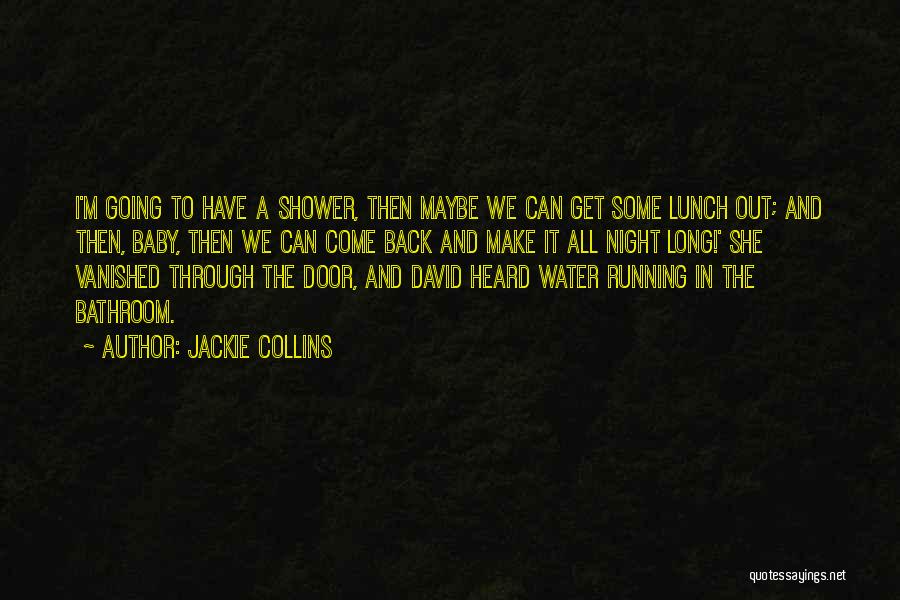 Come Running Back Quotes By Jackie Collins