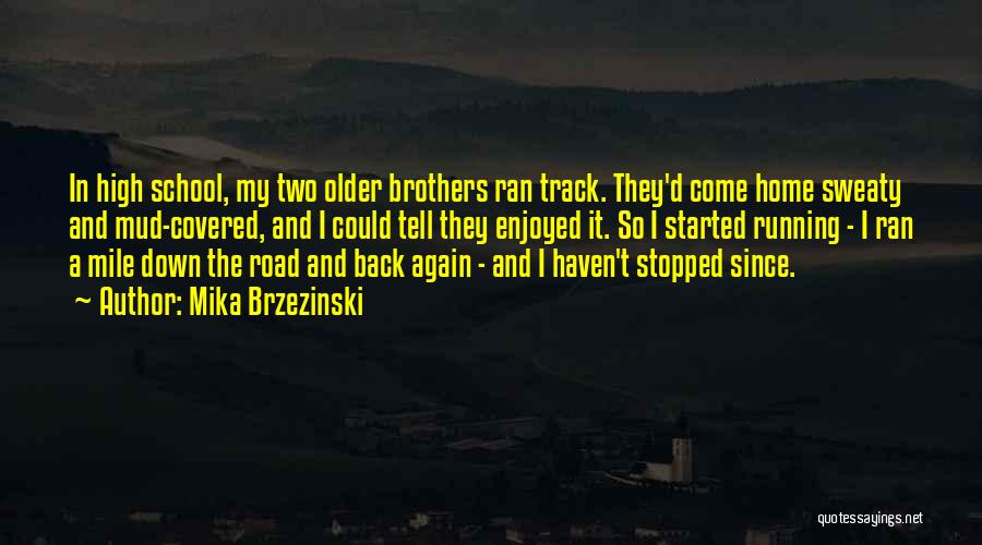 Come Running Back Quotes By Mika Brzezinski