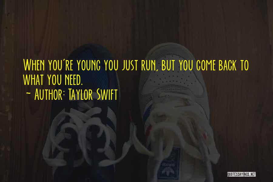 Come Running Back Quotes By Taylor Swift