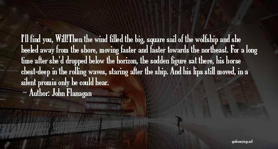 Come Sail Away With Me Quotes By John Flanagan