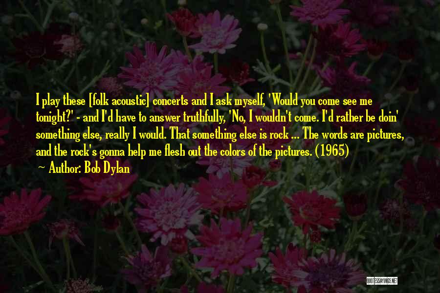 Come See Me Tonight Quotes By Bob Dylan