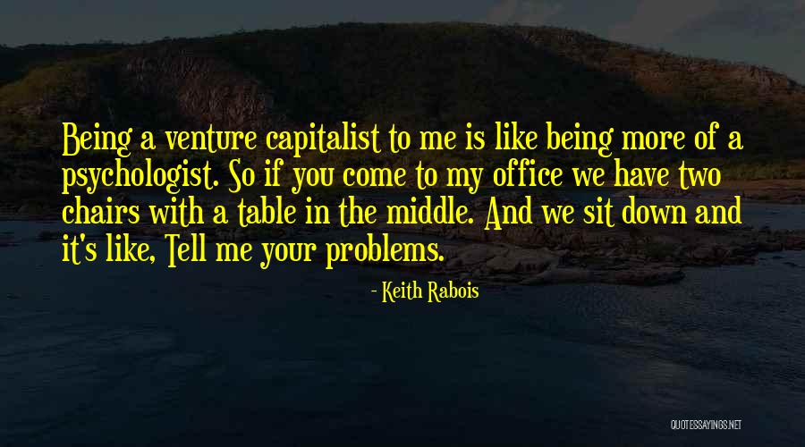 Come Sit With Me Quotes By Keith Rabois Come Sit With Me Quotes By Keith Rabois