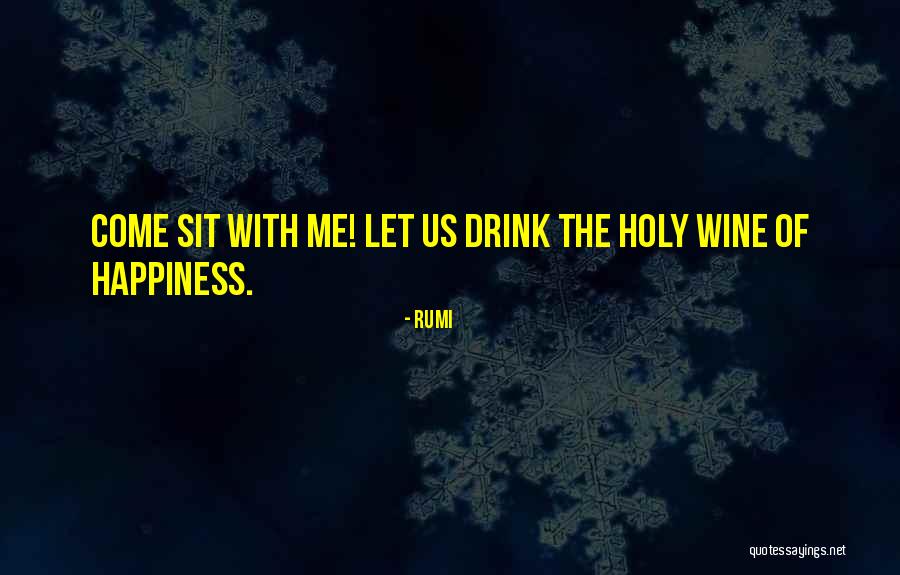 Come Sit With Me Quotes By Rumi Come Sit With Me Quotes By Rumi