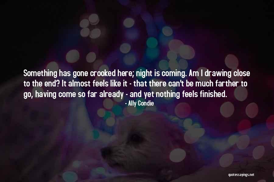 Come So Far Quotes By Ally Condie Come So Far Quotes By Ally Condie