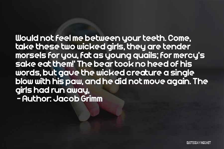 Come Take Me Away Quotes By Jacob Grimm