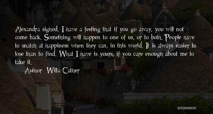 Come Take Me Away Quotes By Willa Cather