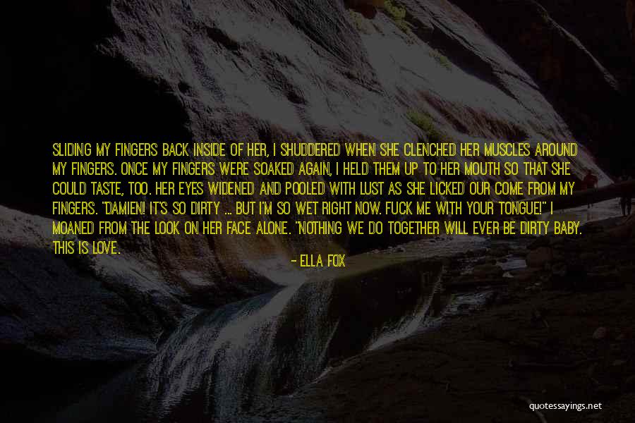 Come Taste This Wet Quotes By Ella Fox Come Taste This Wet Quotes By Ella Fox