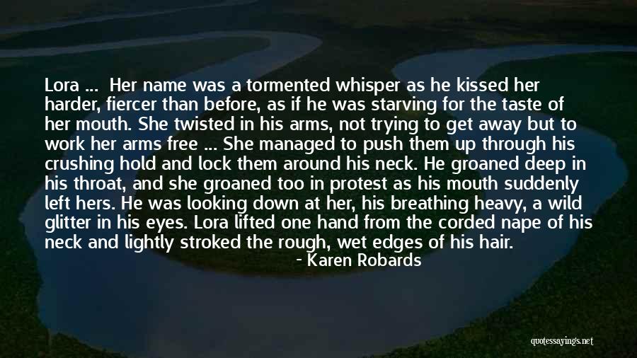 Come Taste This Wet Quotes By Karen Robards Come Taste This Wet Quotes By Karen Robards