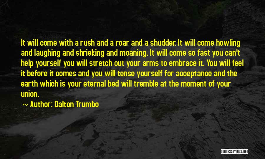 Come To Bed Quotes By Dalton Trumbo