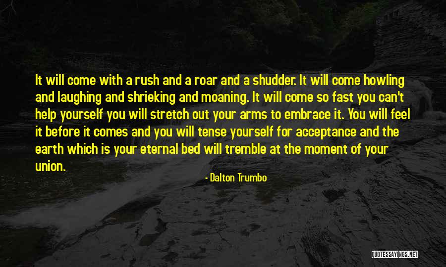 Come To Bed Quotes By Dalton Trumbo