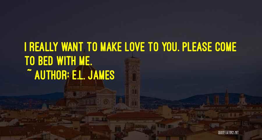 Come To Bed With Me Quotes By E.L. James
