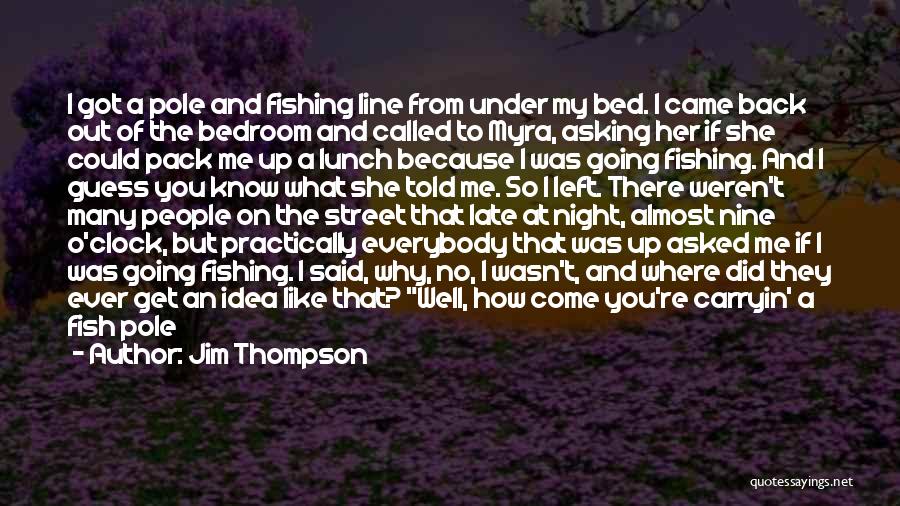 Come To Bed With Me Quotes By Jim Thompson