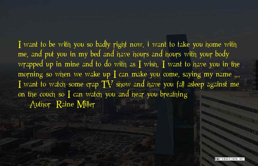 Come To Bed With Me Quotes By Raine Miller