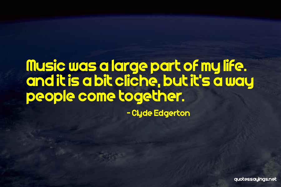 Come Together Quotes By Clyde Edgerton