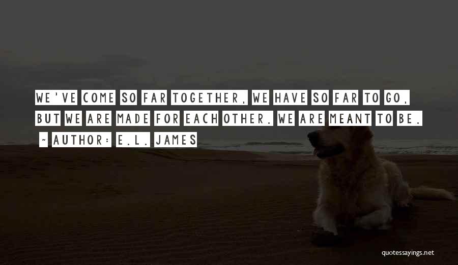 Come Together Quotes By E.L. James