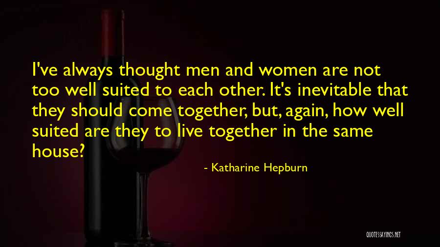 Come Together Quotes By Katharine Hepburn Come Together Quotes By Katharine Hepburn