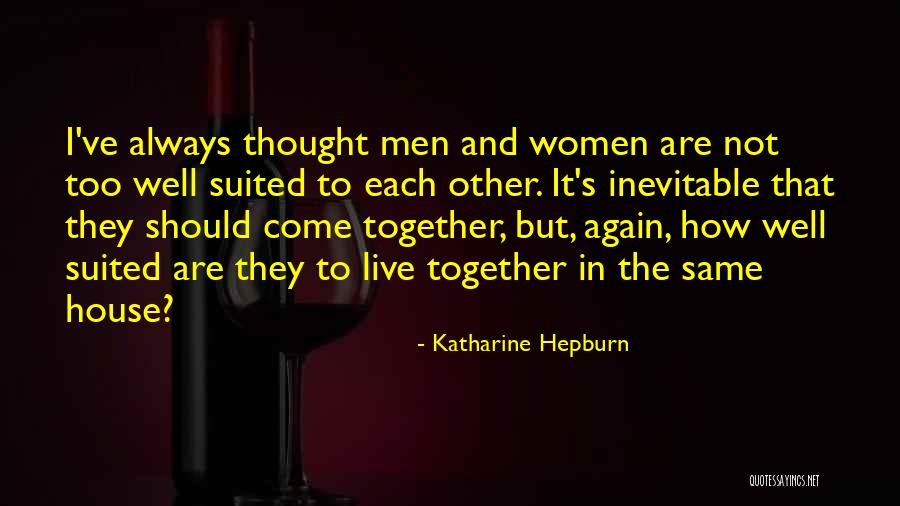 Come Together Quotes By Katharine Hepburn