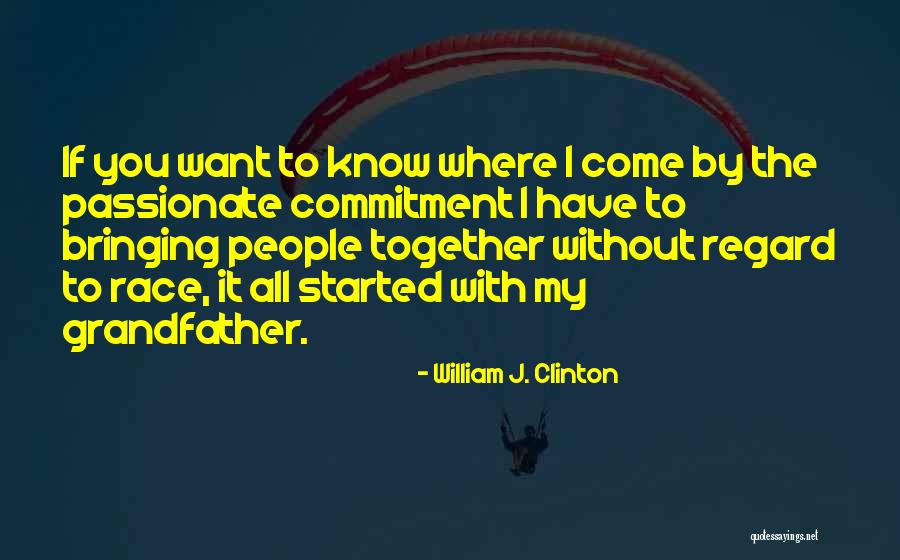 Come Together Quotes By William J. Clinton Come Together Quotes By William J. Clinton