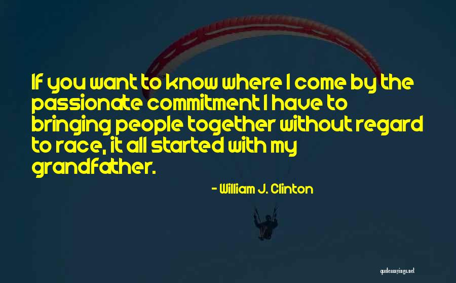 Come Together Quotes By William J. Clinton