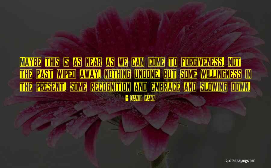 Come Undone Quotes By David Vann Come Undone Quotes By David Vann