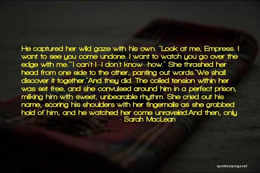 Come Undone Quotes By Sarah MacLean Come Undone Quotes By Sarah MacLean